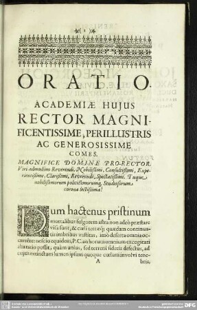 Oratio Academiae Hujus Rector Magnificentissime, Per Illustris Ac Generoissisime Comes
