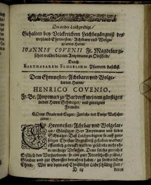Die ander Leichpredigt / Gehalten bey Volckreichem Leichbegängnisz des weyland Ehrnvesten / Achtbarn und Wolgelarten Herrn / Ioannis Covenii [...] Dem Ehrnvesten / Achtbarn und Wolgelarten Herrn / Henrico Covenio [...]