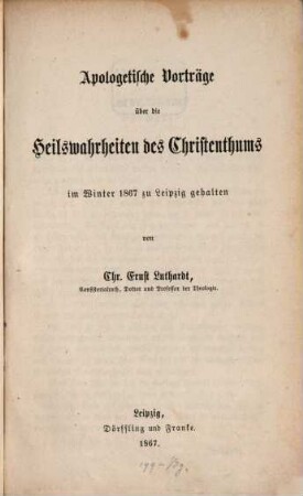 Apologetische Vorträge über die Heilswahrheiten des Christenthums im Winter 1867 zu Leipzig gehalten