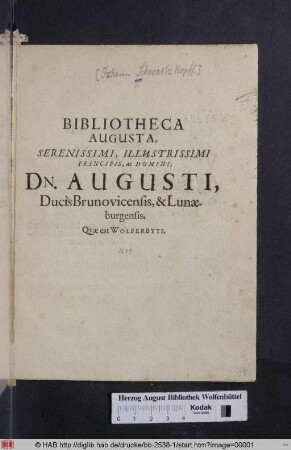 Bibliotheca Augusta, Serenissimi, Illustrissimi Principis, ac Domini, Dn. Augusti, Ducis Brunovicensis, & Lunæburgensis. Qvæ est Wolferbyti