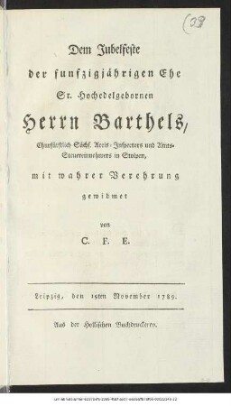 Dem Jubelfeste der funfzigjährigen Ehe Sr. Hochedelgebornen Herrn Barthels, Churfürstlich Sächs. Accis-Inspector und Amts-Steuereinnehmers in Stolpen