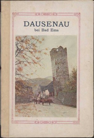Dausenau bei Bad Ems : Ortsbeschreibung, Sage u. Geschichte, Sehenswürdigkeiten