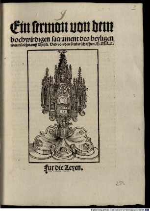 Ein sermon von dem hochwirdigen sacrament des heyligen waren leichnamß Christi, Vnd von den bruderschafften : Fur die Leyen