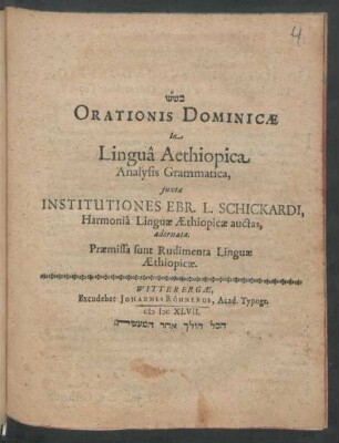 Orationis Dominicae In Lingua Aethiopica Analysis Grammatica, iuxta Institutiones Ebr. L. Schickardi, Harmonia Linguae Aethiopicae auctas, adornata : Praemissa sunt Rudimenta Linguae Aethiopicae
