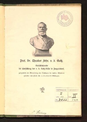 Prof. Dr. Theodor Frhr. v.d. Goltz : Gedächtnisrede bei Enthüllung der v.d. Goltz-Büste in Poppelsdorf