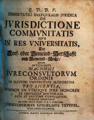 Dissertatio Inavgvralis Jvridica De Jvrisdictione Commvnitatis Sive In Res Vniversitatis : = Die Dorf- oder Gemeind-Herrschafft und Gemeind-Recht