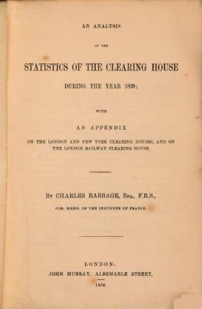 An analysis of the statistics of the clearing house during the year 1839 : With an appendix on the London and New York clearing houses, and on the Condon Railway clearing house