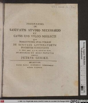 Programma De Sanitatis Stvdio Necessario Et Cavsis Eivs Vvlgo Neglecti Qvo Praelectiones Svas Pvblicas De Sanitate Litteratorvm Praesertim Conservanda D. XXIV. Maii A. O. R. MDCCXLIII. ...