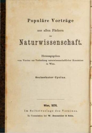 Schriften des Vereins zur Verbreitung Naturwissenschaftlicher Kenntnisse. 16. 1875/76