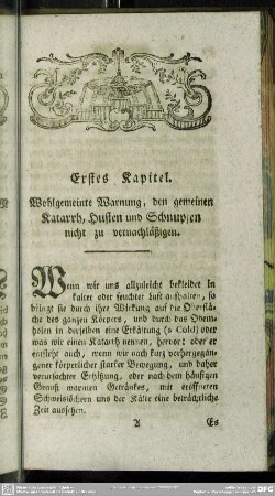 Erstes Kapitel. Wohlgemeinte Warnung, den gemeinen Katarrh, Husten und Schnupfen nicht zu vernachläßigen