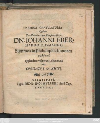 Carmina Gratulatoria Quibus Per-Eximio atque Praestantißimo Dn. Iohanni Eberhardo Busmanno Summos in Philosophia honores accipienti applaudere voluerunt, debuerunt eius Cognatvs & Amici