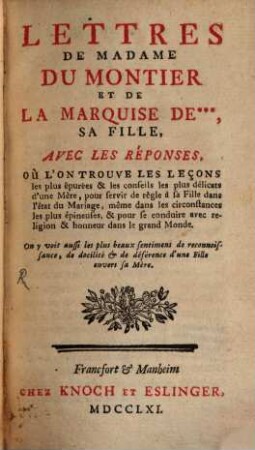 Lettres de Madame du Montier et de la marquise de ... sa fille : avec les réponses ; où l'on trouve les leçons ...