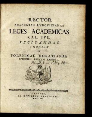 Spec. 1: Rector Academiae Ludovicianae Leges Academicas Cal. Iul. Recitandas Indicit Et Polemicae Horatianae Specimen Primum Exhibet.