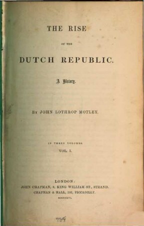 The Rise of the Dutch Republic : In three volumes, 1