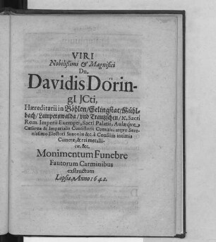 Viri Nobilißimi & Magnifici Dn. Davidis Döringi[i] ICti ... Monimentum Funebre Fautorum Carminibus exstructum