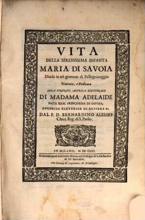 Vita Della Serenissima Infanta Maria Di Savoia : Diuisa in tre giornate di Pellegrinaggio