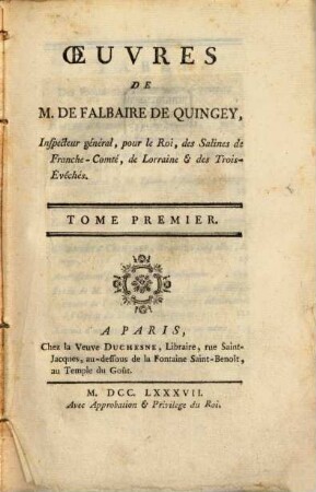 Oeuvres De M. De Falbaire De Quingey, Inspecteur général, pour le Roi, des Salines de Franche-Comté, de Lorraine & des Trois-Évêchés. 1