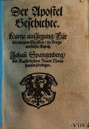 Der Apostel Geschichte. Kurtze auszlegung : Für die jungen Christen, in Frage verfasset