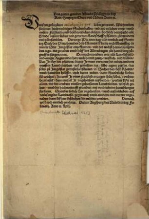 Von gottes genaden Albrecht Pfalltzgrave bey Rein, Hertzog in Obern und Nidern Bairn [et]c. (U)nnsern grus zuvor [Lücke] lieber getrewer. Wir werden ... verursacht, alle Stende ... zubesamblen ... Demnach ervordern wir, ... Das Ir ... neben anndern unnsern Lanndleüthen ... zu Ingelstat ... erscheinet, ... euch daran nichts dann ... Leibsschwachait ... verhindern lasset ...