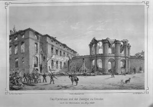 Ansicht von Opernhaus und Zwinger in Dresden nach der Revolution : Das Opernhaus und der Zwinger zu Dresden : nach der Revolution im May 1849 / Gez. v. Franz Brauer. Lith. v. W. Bässler. - Dresden : Adolph Brauer ; Dresden : Braunsdorf, [ab 1849]. - 1 Kunstbl. : Tonlithogr. ; 28 x 18 cm