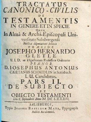 Tractatus Canonico-Civilis, Pars II.. De Subiecto Et Obiecto Testamenti