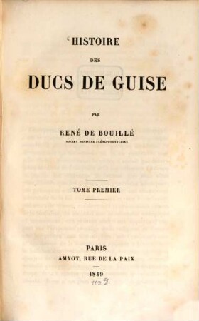 Histoire des ducs de Guise. T. 1