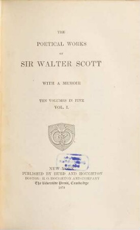The poetical works of Sir Walter Scott : with a memoir : ten volumes in five. Vol. 1
