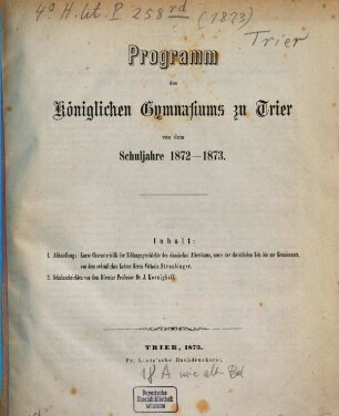 Programm des Königlichen Gymnasiums zu Trier : von dem Schuljahre ..., 1872/73