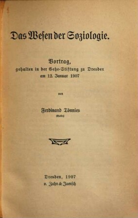 Das Wesen der Soziologie : Vortrag gehalten in der Gehe-Stiftung zu Dresden am 12. Januar 1907
