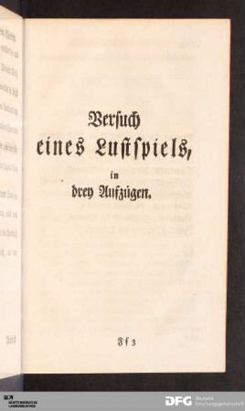 Versuch eines Lustspiels, in drey Aufzügen.
