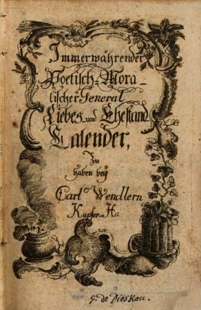 Immerwährender Poetisch-Moralischer General-, Liebes- und Ehestands-Kalender