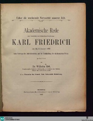 Ueber die wachsende Nervosität unserer Zeit : akademische Rede zum Geburtsfeste des höchstseligen Grossherzogs Karl Friedrich am 22. November 1893 beim Vortrage des Jahresberichts und der Verkündigung des akademischen Preise