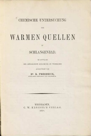 Chemische Untersuchung der warmen Quellen zu Schlangenbad : Im Auftrage der königlichen Regierung zu Wiesbaden ausgeführt von R. Fresenius