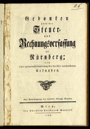 Gedanken über die Steuer- und Rechnungsverfassung zu Nürnberg : nebst einer genauen Erläuterung der darüber vorhandenen Urkunden
