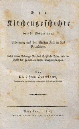 Des ersten Zeitalters der Kirchengeschichte ... Abtheilung, 4. Uebergang aus der ältesten Zeit in das Mittelalter : nebst einem Anhange über das christliche Leben und den Geist der gottesdienstlichen Versammlungen