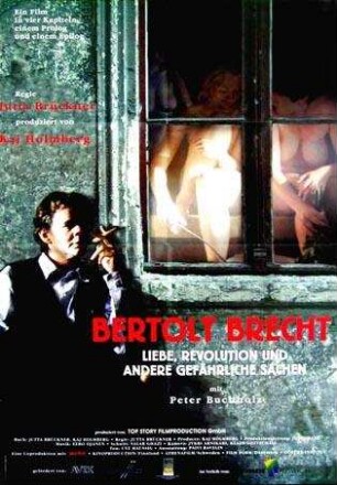 Bertolt Brecht - Liebe, Revolution und andere gefährliche Sachen