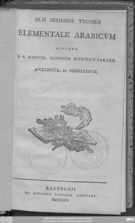 Olai Gerhardi Tychsen Elementale Arabicvm : Sistens L.A. Elementa, Catalecta Maximam Partem Anecdota, Et Glossarivm