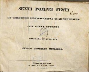 Sexti Pompei Festi De verborum significatione quae supersunt : cum Pauli epitome