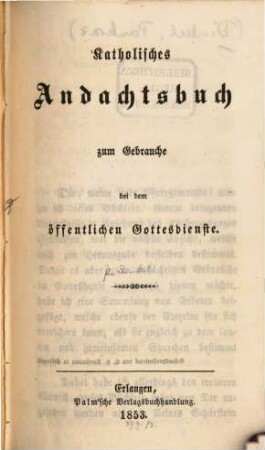 Katholisches Andachtsbuch zum Gebrauche bei dem öffentlichen Gottesdienste