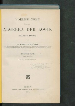 Bd. 2, Abteilung 1: Vorlesungen über die Algebra der Logik (Exakte Logik)