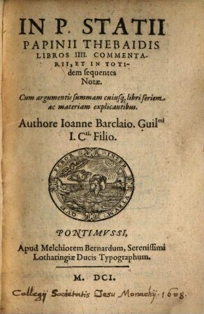 In Papinii Statii Thebaidos libros quatuor Commentarii et in totidem sequentes notae