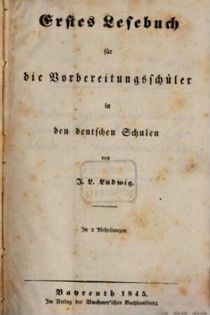Erstes Lesebuch für die Vorbereitungsschüler in den deutschen Schulen : in 2 Abt.
