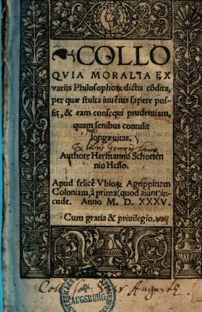 Colloqvia moralia ex varijs Philosophorum dictis condita : per quae stulta iuuetus sapere possit, & eam consequi prudentiam, quam senibus contulit longaeuitas
