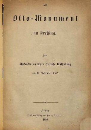 Das Otto-Monument in Freising : zum Andenken an dessen feierliche Enthüllung am 19. November 1857