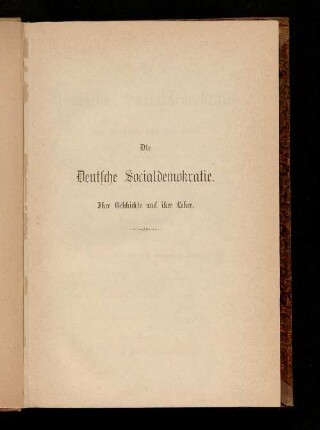 Die deutsche Socialdemokratie : ihre Geschichte und ihre Lehre ; eine historisch-kritische Darstellung