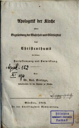 Apologetik der Kirche oder Begründung der Wahrheit und Göttlichkeit des Christenthums in seiner Fortpflanzung und Entwicklung