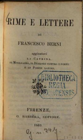 Rime e lettere aggiuntovi la Catrina, il Mogliazzo, il Dialogo contro i poeti e le Poesie latine