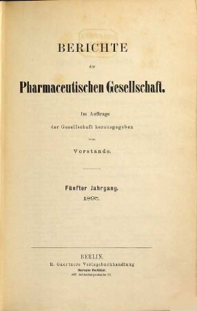 Berichte der Pharmazeutischen Gesellschaft in Berlin. 5. 1895