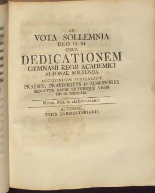 Ad Vota Solleminia deo O.O. CIrca Dedicationem Gymnasii Regii Academici Altonae Solvenda ...