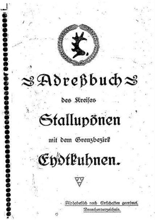 Adreßbuch des Kreises Stallupönen mit dem Grenzbezirk Eydtkuhnen : alphabetisch nach Ortschaften geordnet. Branchenverzeichnis